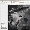 MAN OR ASTRO-MAN? – your weight (CD)