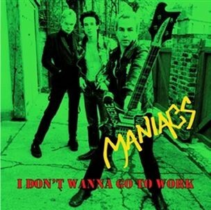 MANIACS – i don´t wanna go to work (7" Vinyl)