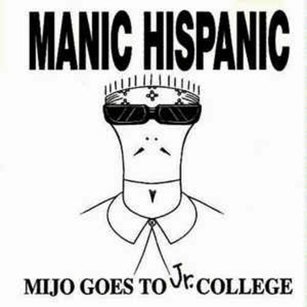 MANIC HISPANIC – mijo goes to jr. college (CD, LP Vinyl)