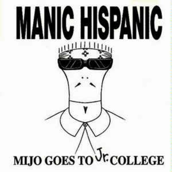 MANIC HISPANIC, mijo goes to jr. college cover