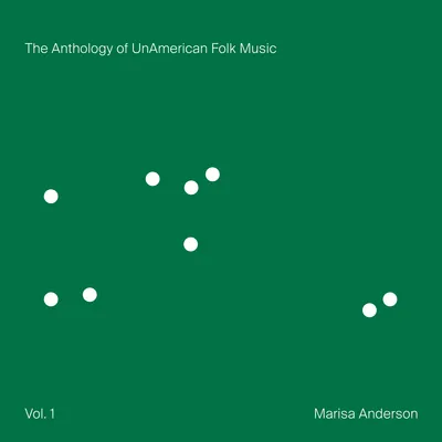 MARISA ANDERSON – the anthology of unamerican folk music (CD, LP Vinyl)
