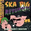MARK FOGGO´S SKASTERS – ska pig returns! (LP Vinyl)