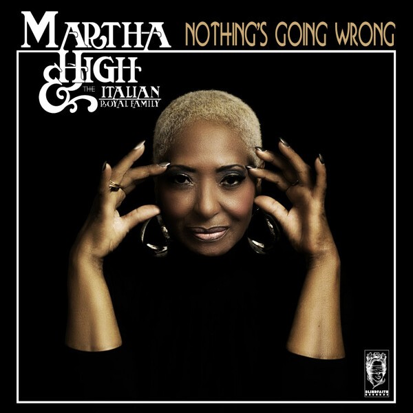 MARTHA HIGH & THE ITALIAN ROYAL FAMILY – nothing´s going wrong (CD, LP Vinyl)