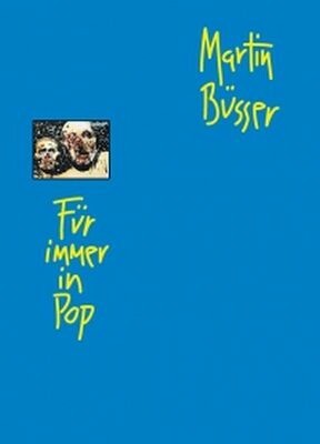 MARTIN BÜSSER, für immer in pop - texte 1990 bis 2010 cover