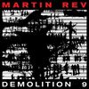 MARTIN REV – demolition 9 (CD, LP Vinyl)