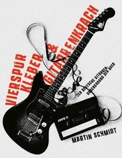 MARTIN SCHMIDT – vierspur, kleber und gitarrenkrach (Papier)