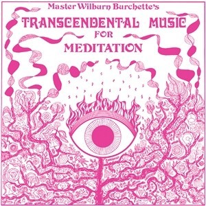 MASTER WILBURN BURCHETTE – transcendental music for meditation (LP Vinyl)