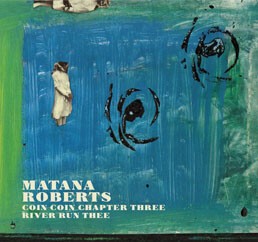 MATANA ROBERTS – coin coin chapter three: river run thee (CD, LP Vinyl)