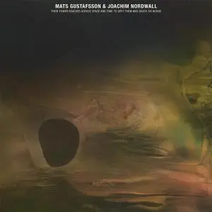 MATS GUSTAFSSON & JOACHIM NORDWALL – their power reached across space and time-to (CD, LP Vinyl)
