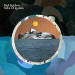 MATT BALDWIN – paths of ignition (CD)