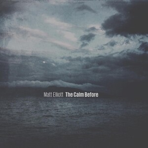 MATT ELLIOTT – the calm before (CD)