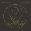 MATTHEW HALSALL – salute to the sun (CD, LP Vinyl)