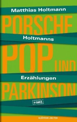 MATTHIAS HOLTMANN – holtmanns erzählungen: porsche, pop und parkinson (Papier)