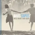 MAVIS STAPLES – we´ll never turn back (CD, LP Vinyl)