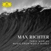 MAX RICHTER – three worlds: music from woolf works (CD, LP Vinyl)