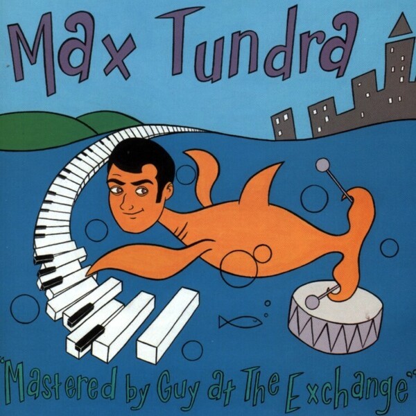 MAX TUNDRA – mastered by guy at the exchange (CD, LP Vinyl)