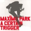 MAXIMO PARK – a certain trigger (CD)