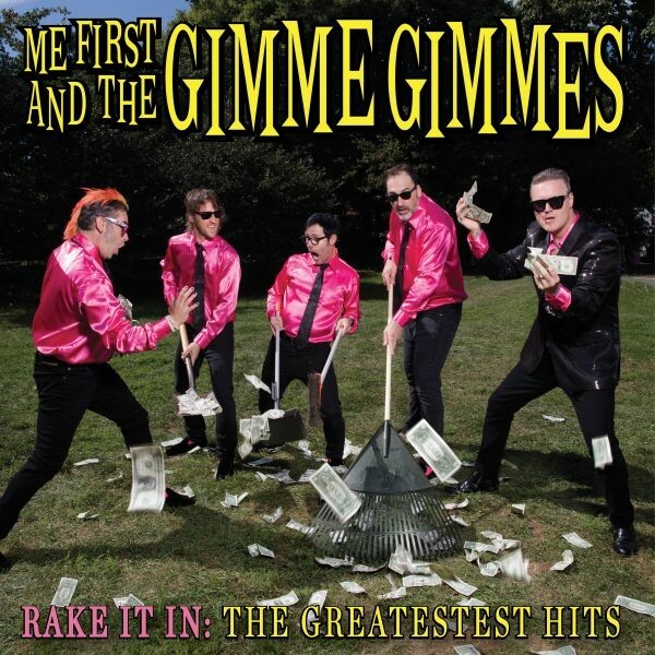 ME FIRST & THE GIMME GIMMES, rake it in: the greatestest hits cover