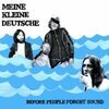 MEINE KLEINE DEUTSCHE – before people forget sound (CD, LP Vinyl)
