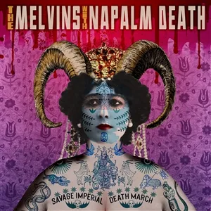 MELVINS WITH NAPALM DEATH – savage imperial death march (CD, LP Vinyl)