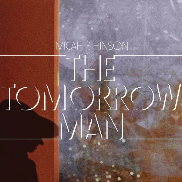 MICAH P. HINSON – the tomorrow man (CD, LP Vinyl)