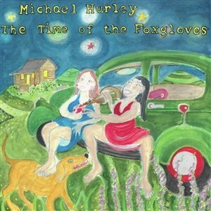 MICHAEL HURLEY – the time of the foxgloves (CD, LP Vinyl)