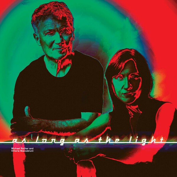 MICHAEL ROTHER & VITTORIA MACCABRUNI – as long as the light (CD, LP Vinyl)