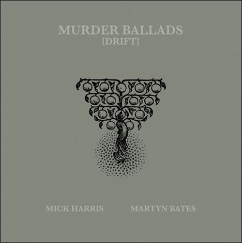 MICK HARRIS/MARTYN BATES – murder ballads (drift) (LP Vinyl)