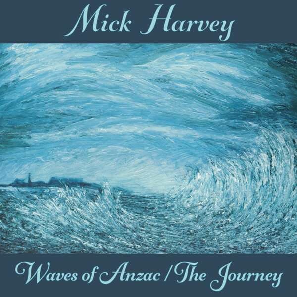 MICK HARVEY – waves of anzac / the journey (LP Vinyl)