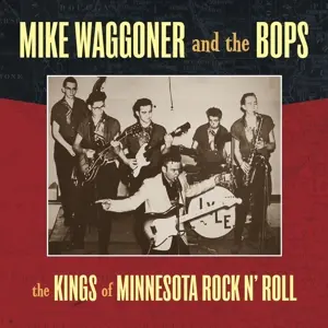 MIKE WAGGONER AND THE BOPS – kings of minnesota rock n roll (LP Vinyl)