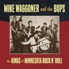 MIKE WAGGONER AND THE BOPS – kings of minnesota rock n roll (LP Vinyl)