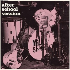 MILKSHAKES – after school session (LP Vinyl)