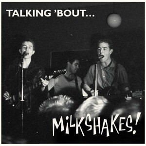 MILKSHAKES – talkin´ bout ... (CD, LP Vinyl)