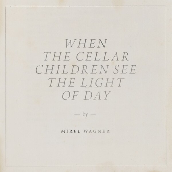 MIREL WAGNER – when the cellar children see the light of day (CD, LP Vinyl)