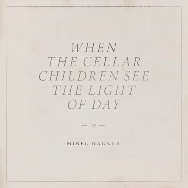 MIREL WAGNER – when the cellar children see the light of day (CD, LP Vinyl)