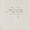 MIREL WAGNER – when the cellar children see the light of day (CD, LP Vinyl)