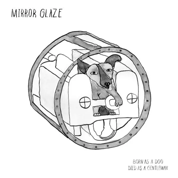 MIRROR GLAZE – born as a dog, died as a gentleman (LP Vinyl)
