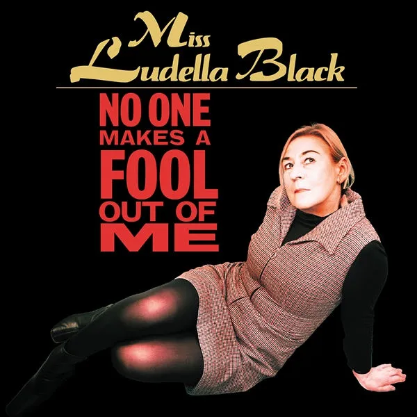 MISS LUDELLA BLACK – no one makes a fool out of me (CD, LP Vinyl)