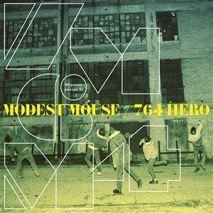 MODEST MOUSE/764-HERO – whenever you see fit
