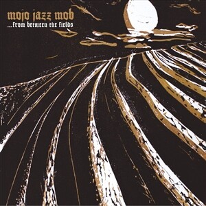 Cover MOJO JAZZ MOB, from between the fields