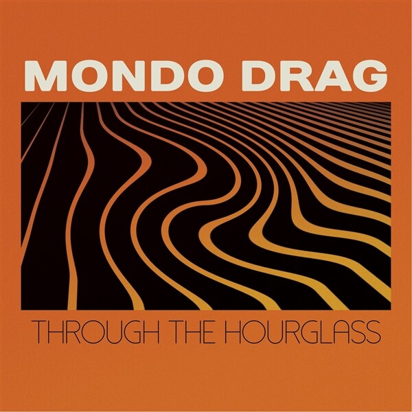 MONDO DRAG – through the hourglass (CD, LP Vinyl)