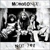 MONOTONIX – not yet (CD, LP Vinyl)