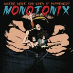 Cover MONOTONIX, where were you when it happened