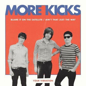 MORE KICKS – blame it on the satellite (7" Vinyl)