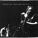 MORPHINE – bootleg detroit RSD 25 (LP Vinyl)