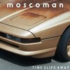 MOSCOMAN – time slips away (CD, LP Vinyl)