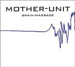 Cover MOTHER UNIT, brain-massage