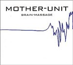 MOTHER UNIT – brain-massage (CD, LP Vinyl)