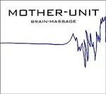 MOTHER UNIT – brain-massage (CD, LP Vinyl)
