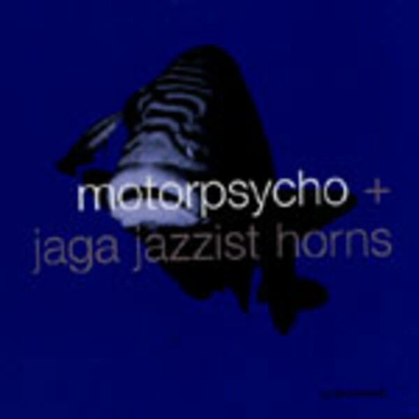 Cover MOTORPSYCHO/JAGA JAZZIST HORNS, in the fishtank 10